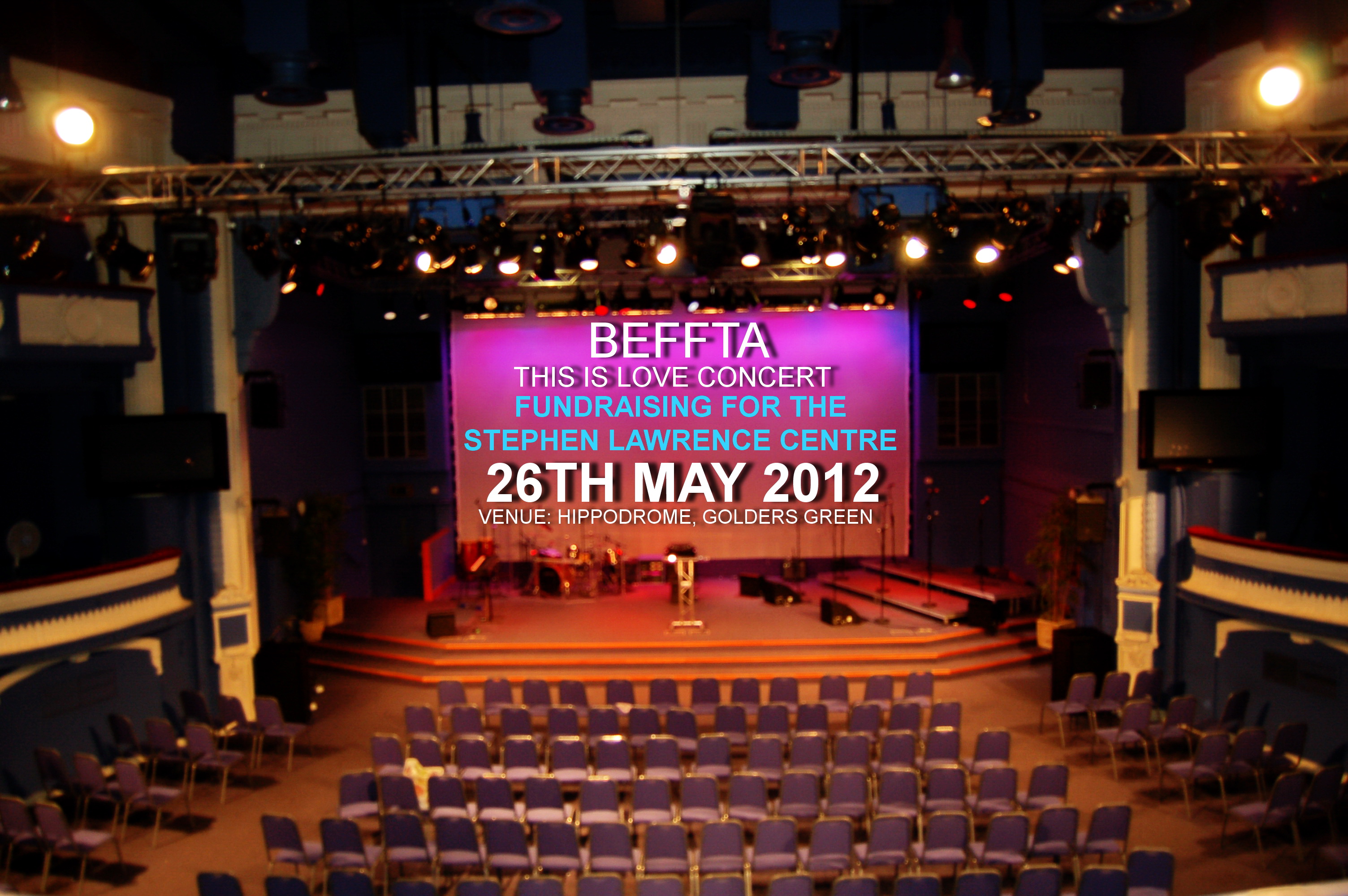 BEFFTA THIS IS LOVE CONCERT RAISING FUNDS FOR THE STEPHEN LAWRENCE CENTRE HAS A NEW DATE 26TH MAY AND A NEW VENUE - THE HIPPODROME, GOLDERS GREEN 